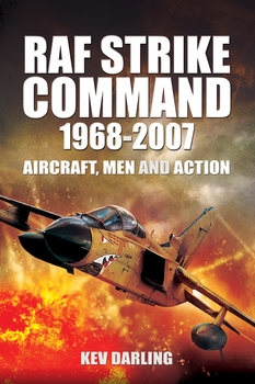 RAF Strike Command 1968-2007: Aircraft, Men and Action