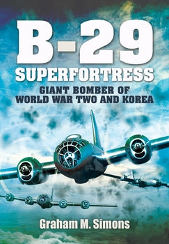 The Boeing B-29 Superfortress: Giant Bomber of World War Two and Korea