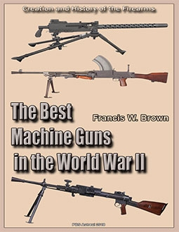 The Best Machine Guns in the World War II: Creation and History of the Firearms