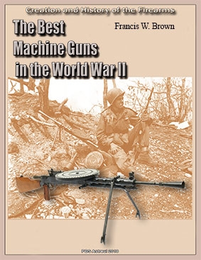 The Best Machine Guns in the World War II: Creation and History of the Firearms