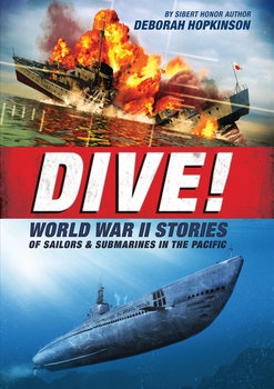 Dive! World War II Stories of Sailors & Submarines in the Pacific