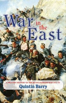 War in the East: A Military History of the Russo-Turkish War 1877-1878