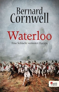 Waterloo: Eine Schlacht verandert Europa