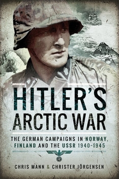 Hitlers Arctic War: The German Campaigns in Norway, Finland and the USSR 1940-1945