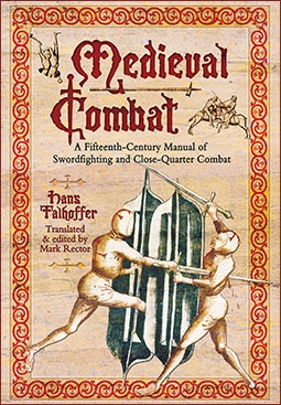 Medieval Combat. A Fifteenth-Century Manual of Sword-fighting and Close-Quater Combat