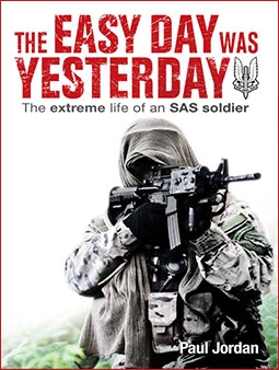 The Easy Day was Yesterday - The extreme life of an SAS soldier