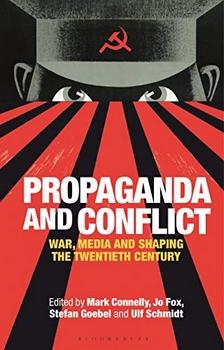 Propaganda and Conflict: War, Media and Shaping the Twentieth Century
