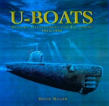 U-Boats: History, Development and Equipment 1914-1945