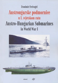 Austrougarske Podmornice u I. Svjetskom Ratu / Austro-Hungarian Submarines in World War I