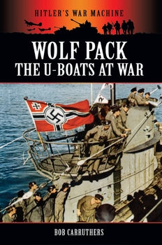 Wolf Pack: The U-Boats at War