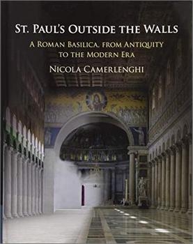 St. Paul's Outside the Walls: A Roman Basilica, from Antiquity to the Modern Era