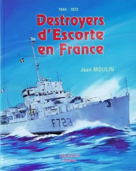 Destroyers d’Escorte en France 1944-1972