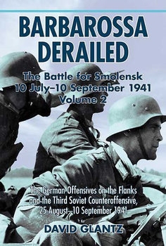 Barbarossa Derailed: The Battle for Smolensk 10 July-10 September 1941 Volume 2