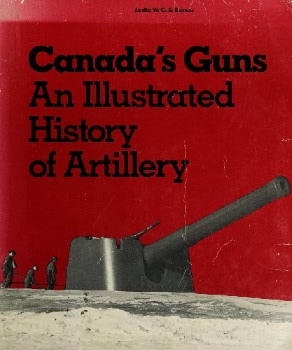 Canada's Guns: An Illustrated History of Artillery