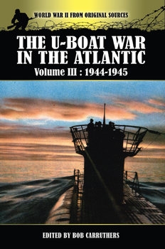 The U-Boat War in the Atlantic Volume III: 1944-1945
