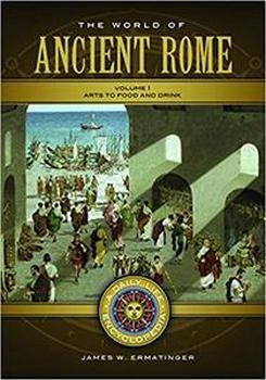 The World of Ancient Rome A Daily Life Encyclopedia 2 volumes