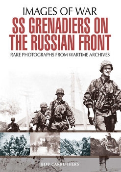 SS Grenadiers on the Russian Front (Images of War)