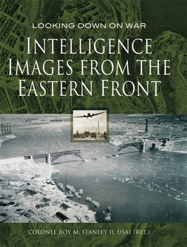 Intelligence Images from the Eastern Front (Looking Down on War)