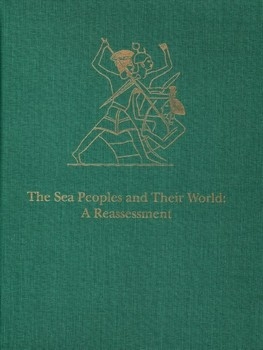 The Sea Peoples and Their World: A Reassessment
