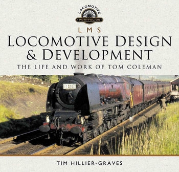 L M S Locomotive Design and Development: The Life and Work of Tom Coleman