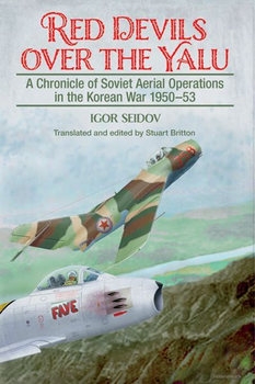 Red Devils over the Yalu: A Chronicle of Soviet Aerial Operations in the Korean War 1950-1953