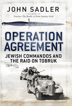 Operation Agreement: Jewish Commandos and the Raid on Tobruk (Osprey General Military)