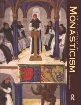 [/b] Encyclopedia of Monasticism, Volume 1 & 2: A-Z
