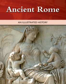 Ancient Rome: An Illustrated History
