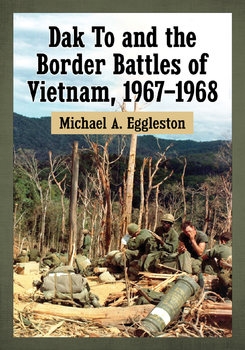 Dak to and the Border Battle of Vietnam, 1967-1968