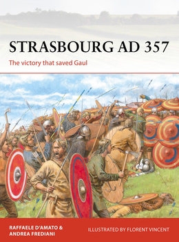 Strasbourg AD 357: The Victory that Saved Gaul (Osprey Campaign 336)