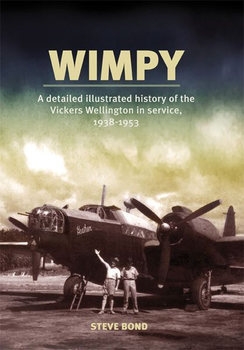 Wimpy: A Detailed History of the Vickers Wellington in Service, 1938-1953