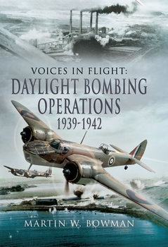 Voices in Flight: Daylight Bombing Operations 1939-1942