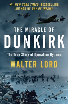 The Miracle of Dunkirk: The True Story of Operation Dynamo