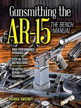 Gunsmithing the AR-15, The Bench Manual