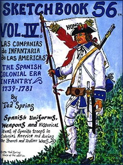 The Spanish Colonial Era Infantry 1739-1781 (Sketchbook 56, Vol. IV)