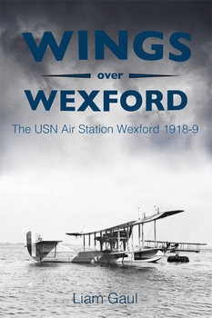 Wings over Wexford: The USN Air Station Wexford 1918-1919