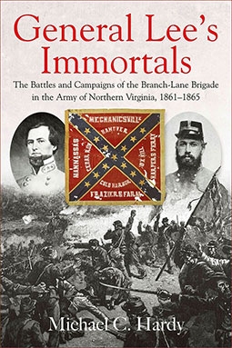 General Lees Immortals: The Battles and Campaigns of the Branch-Lane Brigade in the Army of Northern Virginia, 1861-1865