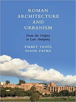 Roman Architecture and Urbanism: From the Origins to Late Antiquity