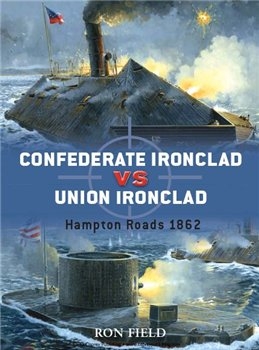 Confederate Ironclad vs Union Ironclad: Hampton Roads 1862 (Osprey Duel 14)