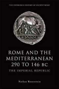 Rome and the Mediterranean 290 to 146 BC: The Imperial Republic