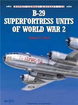 B-29 Superfortress Units of World War 2 (Osprey Combat Aircraft 33)