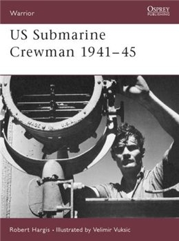 US Submarine Crewman 1941-45 (Osprey Warrior 82)