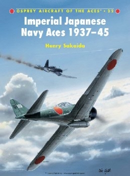Imperial Japanese Navy Aces 1937-45 (Osprey Aircraft of the Aces 22)