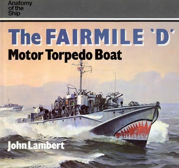 The Fairmile "D" Motor Torpedo Boat (Anatomy of the Ship)
