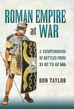 Empire at War: A Compendium of Roman Battles from 31 BC to AD 565