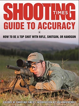 Shooting Times Guide to Accuracy: How to Be a Top Shot with Rifle, Shotgun, or Handgun