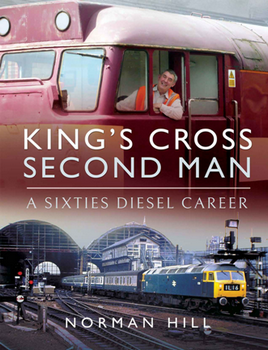 King's Cross Second Man: A Sixties Diesel Career (Pen & Sword)