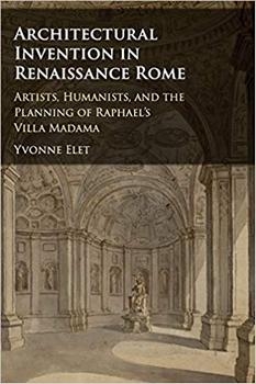 Architectural Invention in Renaissance Rome: Artists, Humanists, and the Planning of Raphael's Villa Madama