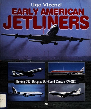 Early American Jetliners: Boeing 707, Douglas DC-8 and Convair CV-880