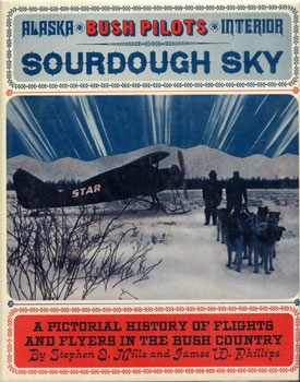 Sourdough Sky: A Pictorial History of Flights and Flyers in the Bush Country